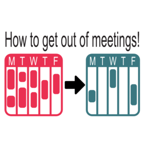 How to get out of your meetings